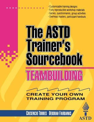 Teambuilding: The ASTD Trainer's Sourcebook by Torres, Cresencio