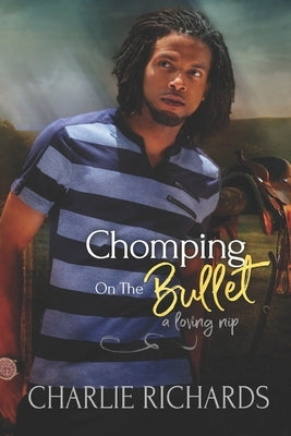 Chomping on the Bullet by Richards, Charlie