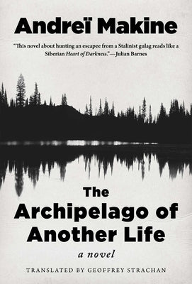 The Archipelago of Another Life by Makine, Andreï