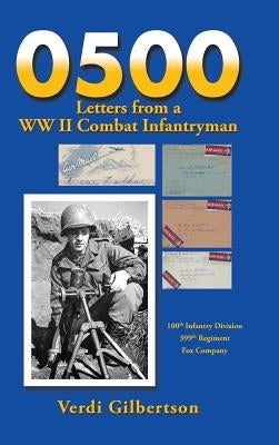0500 Letters from a WW II Combat Infantryman by Gilbertson, Verdi