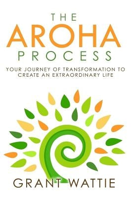 The Aroha Process: Your Journey of Transformation to Create an Extraordinary Life by Stresky, Mary Jo