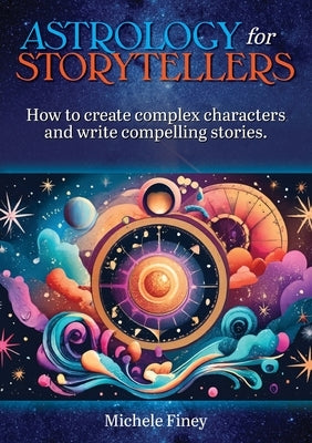 Astrology for Storytellers by Finey, Michele
