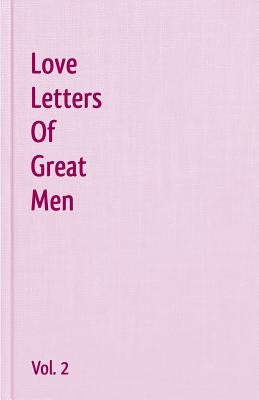 Love Letters Of Great Men - Vol. 2 by Keats, John