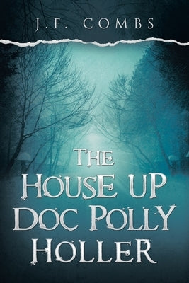 The House up Doc Polly Holler by Combs, J. F.