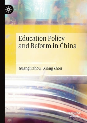 Education Policy and Reform in China by Zhou, Guangli
