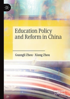 Education Policy and Reform in China by Zhou, Guangli
