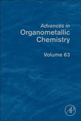 Advances in Organometallic Chemistry: Volume 63 by Perez, Pedro J.