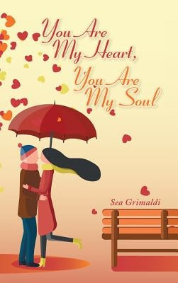 You Are My Heart, You Are My Soul by Grimaldi, Sea