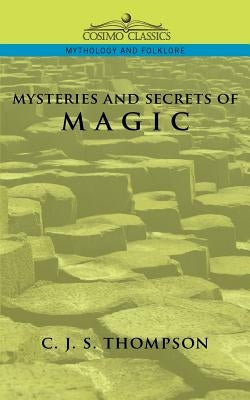 Mysteries of Magic by Thompson, C. J. S.
