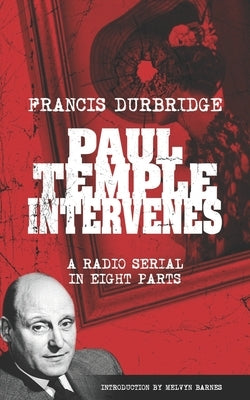 Paul Temple Intervenes (Script of the eight part radio serial) by Barnes, Melvyn