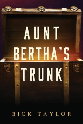 Aunt Bertha's Trunk by Taylor, Rick