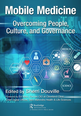 Mobile Medicine: Overcoming People, Culture, and Governance by Douville, Sherri