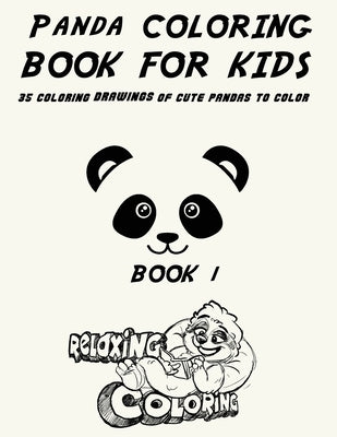 Panda Coloring Book For Kids: 35 Coloring Drawings of Cute Pandas To Color by Coloring, Relaxing