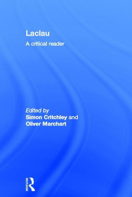 Laclau: A Critical Reader by Critchley, Simon
