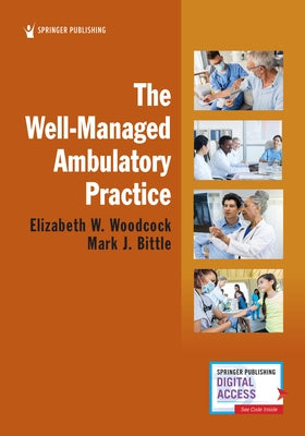 The Well-Managed Ambulatory Practice by Woodcock, Elizabeth W.