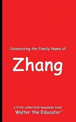 Celebrating the Family Name of Zhang by Walter the Educator
