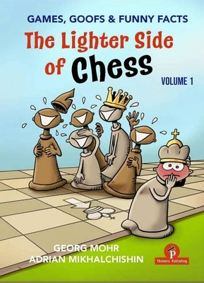 The Lighter Side of Chess: Games, Goofs and Funny Facts by Mohr, Georg