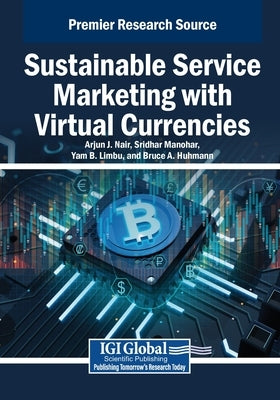 Sustainable Service Marketing with Virtual Currencies by Nair, Arjun J.