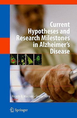 Current Hypotheses and Research Milestones in Alzheimer's Disease by Maccioni, Ricardo B.