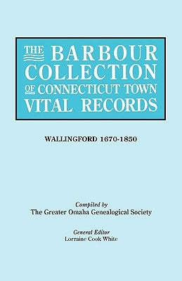 Barbour Collection of Connecticut Town Vital Records [Vol. 48] by White, Lorraine Cook