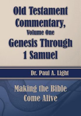 Old Testament Commentary, Genesis Through 1 Samuel by Light, Paul a.