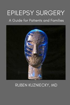 Epilepsy Surgery: A Guide for Patients and Families by Kuzniecky MD, Ruben
