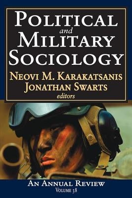 Political and Military Sociology: Volume 38: An Annual Review by Swarts, Jonathan