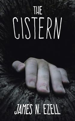 The Cistern by Ezell, James N.