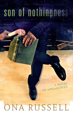 Son of Nothingness: A Novel of Appearances by Russell, Ona