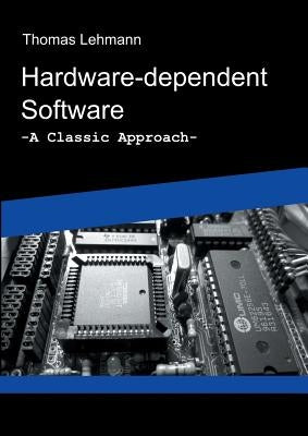 Hardware-dependent Software: A Classical Approach by Lehmann, Thomas