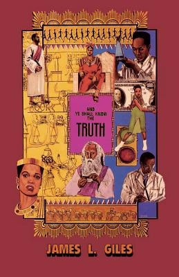 And Ye Shall Know the Truth by Giles, James L.