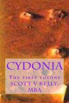Cydonia: The first colony by Kelly, Scott V.