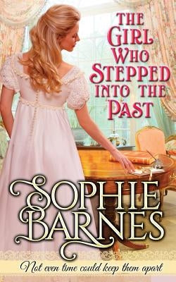 The Girl Who Stepped Into The Past by Barnes, Sophie