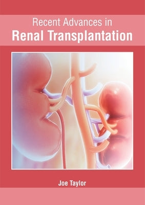Recent Advances in Renal Transplantation by Taylor, Joe