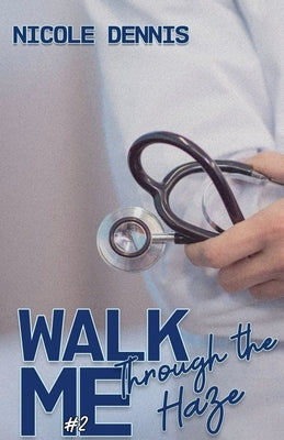 Walk Me Through the Haze by Dennis, Nicole