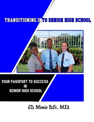 Transitioning Into Senior High School: Your Passport to Success by Minnis, Carol D.