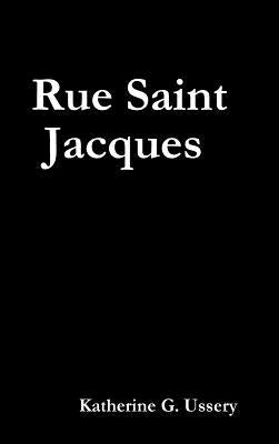 Rue Saint Jacques by Ussery, Katherine G.