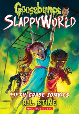 Fifth-Grade Zombies (Goosebumps Slappyworld #14): Volume 14 by Stine, R. L.