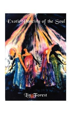 Exotic Dancing of the Soul by Forest, Lin