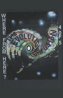 The Evolution of Confusion ...4 of 5 (Where From Here?) by Meiner, Stephen