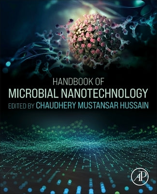 Handbook of Microbial Nanotechnology by Mustansar Hussain, Chaudhery