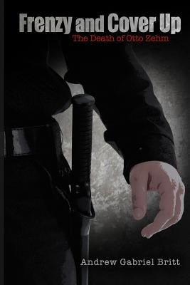 Frenzy and Cover Up: The Death of Otto Zehm by Uliano, Samantha