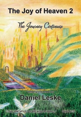 The Joy of Heaven 2: The Journey Continues by Leske, Daniel