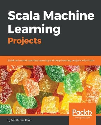 Scala Machine Learning Projects by Karim, MD Rezaul
