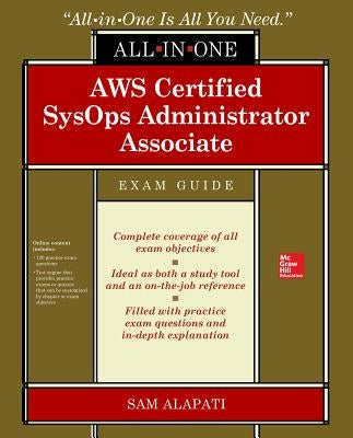 Aws Certified Sysops Administrator Associate All-In-One-Exam Guide (Exam Soa-C01) by Alapati, Sam