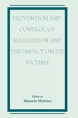Prevention and Control of Aggression and the Impact on Its Victims by Bach, Manuela