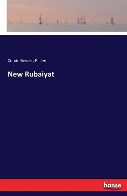 New Rubaiyat by Pallen, Conde Benoist