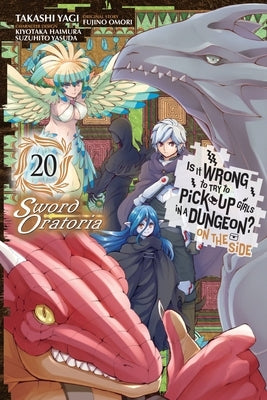 Is It Wrong to Try to Pick Up Girls in a Dungeon? on the Side: Sword Oratoria, Vol. 20 (Manga): Volume 20 by Omori, Fujino