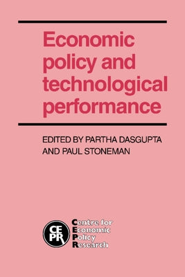 Economic Policy and Technological Performance by Dasgupta, Partha