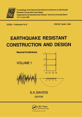 Earthquake Resistant Construction and Design II, Volume 1: Proceedings of the Second International Conference, Berlin, 15-17 June 1994, 2 Volumes by Savidis, S. a.